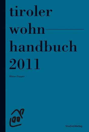 Tiroler Wohnhandbuch 2011 von Lugger,  Klaus