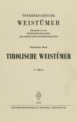 Tirolische Weistümer, V. Teil (Unterinntal) von Finsterwalder,  Karl, Grass,  Nikolaus