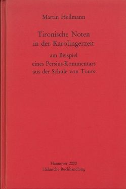 Tironische Noten in der Karolingerzeit am Beispiel eines Persius-Kommentars aus der Schule von Tours von Hellmann,  Martin