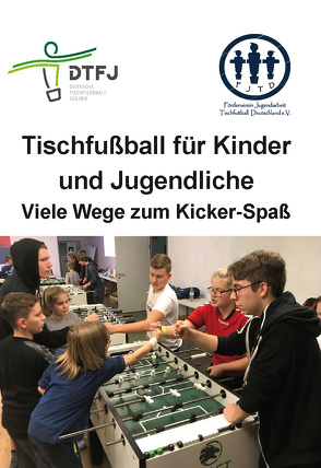 Tischfußball für Kinder und Jugendliche von D.-Eschweiler,  Jan, Gallardo,  Manuel, Halabi,  Jené, Honekamp,  Wilfried