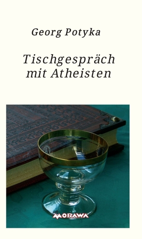 Tischgespräch mit Atheisten von Potyka,  Georg