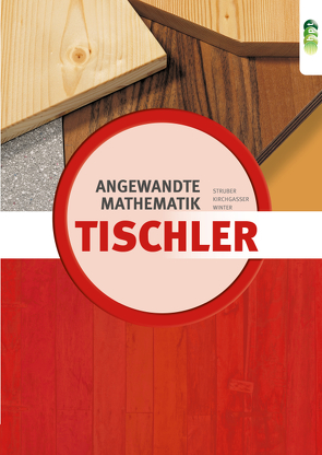 Tischler – Angewandte Mathematik von Kirchgasser,  Hubert, Struber,  Georg, Winter,  Horst