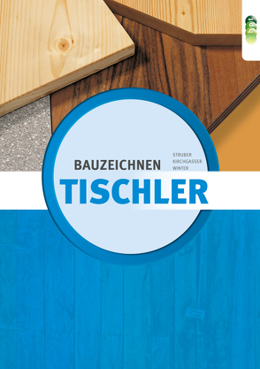 Tischler – Bauzeichnen von Kirchgasser,  Hubert, Struber,  Georg, Winter,  Horst