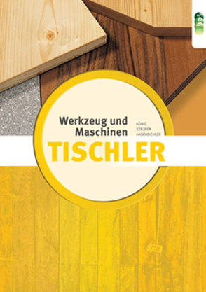 Tischler – Werkzeuge & Maschinen von Kirchgasser,  Hubert, Struber,  Georg, Winter,  Horst