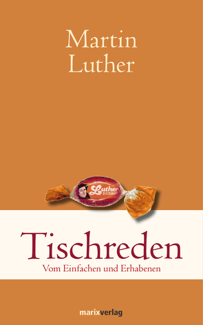 Tischreden von Luther,  Martin, Walldorf,  Thomas