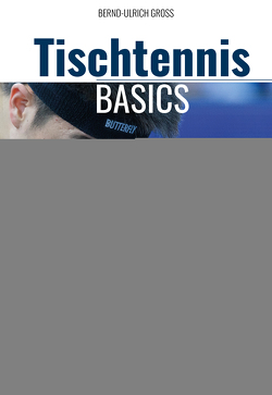 Tischtennis Basics von Groß,  Bernd-Ulrich