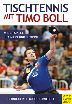 Tischtennis mit Timo Boll von Boll,  Timo, Groß,  Bernd-Ulrich