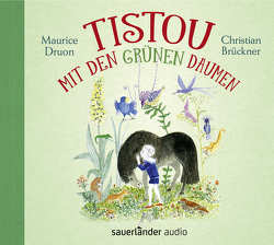 Tistou mit den grünen Daumen von Brückner,  Christian, Druon,  Maurice, Lenzen,  Hans Georg