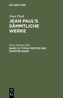 Jean Paul: Jean Paul’s Sämmtliche Werke / Titan. Erster und zweiter Band von Foerster,  Ernst