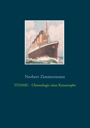 TITANIC – Chronologie einer Katastrophe von Zimmermann,  Norbert