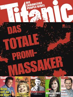 Titanic: Das totale Promi-Massaker von Schmitt,  Oliver Maria, Tietze,  Mark-Stefan, Zippert,  Hans