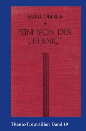 Titanic-Trouvaillen / Fünf von der „Titanic“ von Bäbler,  Günter, Oberlin,  Maria