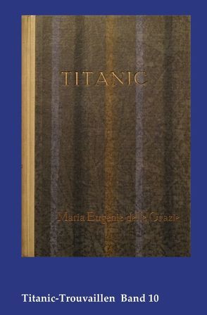 Titanic-Trouvaillen / Titanic, Eine Ozean-Phantasie von Bäbler,  Günter, delle Grazie,  Marie Eugenie