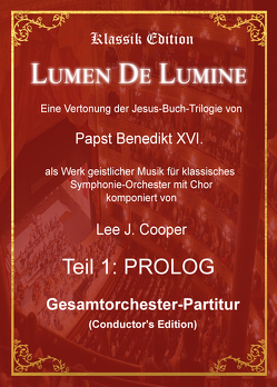 Titel: Lumen De Lumine: Eine Vertonung der Jesus-Buch-Trilogie von Papst Benedikt XVI. (Conductor’s Edition) von Cooper,  Lee Jay
