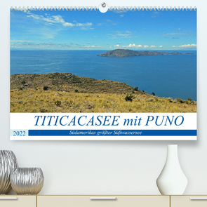 TITICACASEE mit PUNO, Südamerikas größter Süßwassersee (Premium, hochwertiger DIN A2 Wandkalender 2022, Kunstdruck in Hochglanz) von Senff,  Ulrich