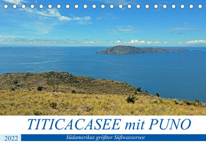 TITICACASEE mit PUNO, Südamerikas größter Süßwassersee (Tischkalender 2022 DIN A5 quer) von Senff,  Ulrich
