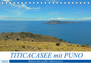 TITICACASEE mit PUNO, Südamerikas größter Süßwassersee (Tischkalender 2023 DIN A5 quer) von Senff,  Ulrich