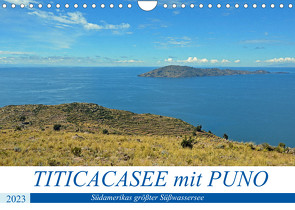 TITICACASEE mit PUNO, Südamerikas größter Süßwassersee (Wandkalender 2023 DIN A4 quer) von Senff,  Ulrich