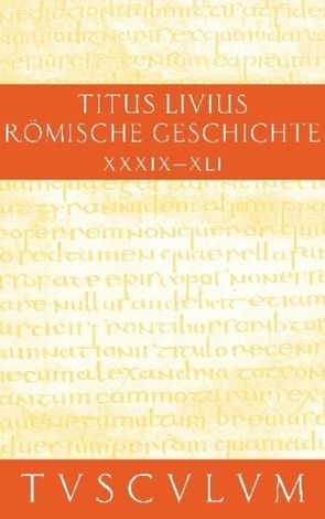 Titus Livius: Römische Geschichte / Buch 39-41 von Hillen,  Hans Jürgen, Livius