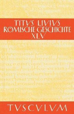 Titus Livius: Römische Geschichte / Buch 45 von Hillen,  Hans Jürgen, Livius