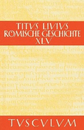 Titus Livius: Römische Geschichte / Buch 45 von Hillen,  Hans Jürgen, Livius