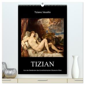 Tiziano Vecellio – Tizian (hochwertiger Premium Wandkalender 2024 DIN A2 hoch), Kunstdruck in Hochglanz von Bartek,  Alexander