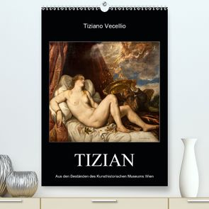 Tiziano Vecellio – Tizian (Premium, hochwertiger DIN A2 Wandkalender 2020, Kunstdruck in Hochglanz) von Bartek,  Alexander