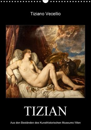 Tiziano Vecellio – Tizian (Wandkalender 2018 DIN A3 hoch) von Bartek,  Alexander