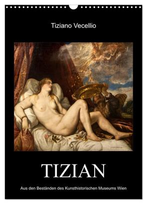 Tiziano Vecellio – Tizian (Wandkalender 2024 DIN A3 hoch), CALVENDO Monatskalender von Bartek,  Alexander