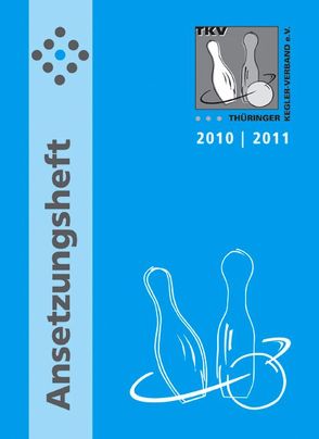 TKV-Ansetzungsheft 2010 / 2011. Kegelsport in Thüringen von Thieme,  Rolf