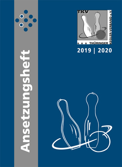 TKV-Ansetzungsheft 2019 / 2020. Kegelsport in Thüringen von Thieme,  Rolf