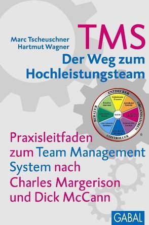 TMS – Der Weg zum Hochleistungsteam von Margerison,  Charles, McCann,  Dick, Tscheuschner,  Marc, Wagner,  Hartmut
