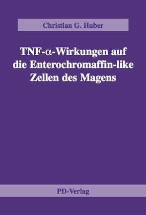 TNF-α-Wirkungen auf die Enterochromaffin-like Zellen des Magens von Huber,  Christian G