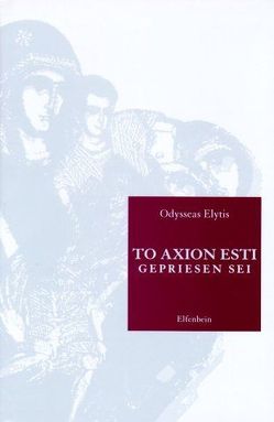 To Axion Esti – Gepriesen Sei von Dietz,  Günter, Elytis,  Odysseas