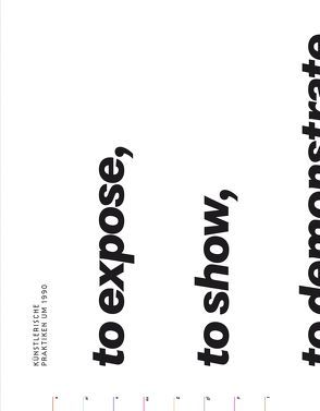 to expose, to show, to demonstrate, to inform, to offer von Armaly,  Fareed, Ault,  Julie, Aupetitallot,  Yves, Barry,  Judith, Beck,  Martin, Buchmann,  Sabeth, Chevalier,  Catherine, Dillemuth,  Stephan, Draxler,  Helmut, Kraus,  Karola, Lee,  Pamela M., Michalka,  Matthias, Rebentisch,  Juliane, Saylor,  Ken