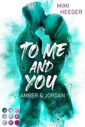 To Me and You. Amber & Jordan (Secret-Reihe) von Heeger,  Mimi