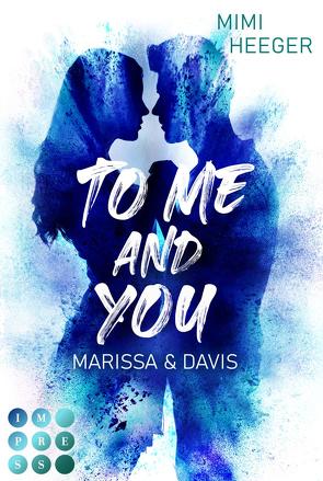 To Me and You. Marissa & Davis (Secret-Reihe) von Heeger,  Mimi