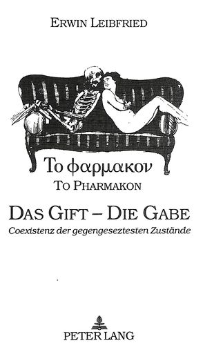 To pharmakon – Das Gift – Die Gabe von Leibfried,  Erwin H.