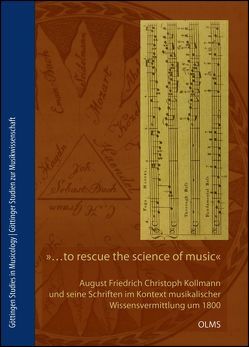 »… to rescue the science of music from the mysterious darkness in which it was wrapped. « – August Friedrich Christoph Kollmann und seine Schriften von Evers,  Timo
