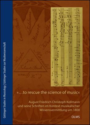 »… to rescue the science of music from the mysterious darkness in which it was wrapped. « – August Friedrich Christoph Kollmann und seine Schriften von Evers,  Timo