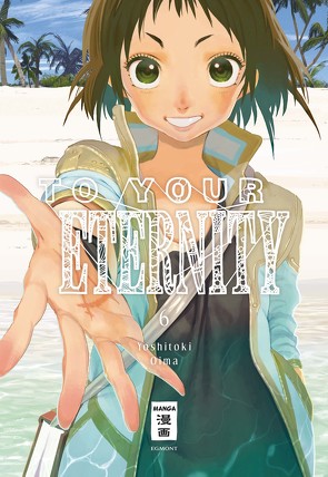 To Your Eternity 06 von Oima,  Yoshitoki, Suzuki,  Cordelia