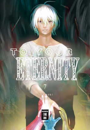 To Your Eternity 07 von Oima,  Yoshitoki, Suzuki,  Cordelia
