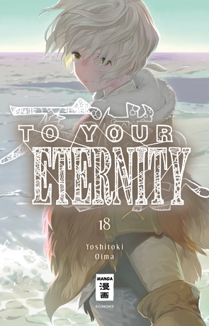 To Your Eternity 18 von Gericke,  Martin, Oima,  Yoshitoki
