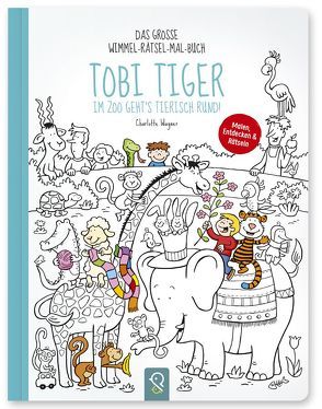 Tobi Tiger – Im Zoo geht’s tierisch rund! von Wagner,  Charlotte