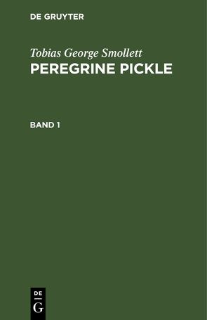 Tobias George Smollett: Peregrine Pickle / Tobias George Smollett: Peregrine Pickle. Band 1 von Smollett,  Tobias George