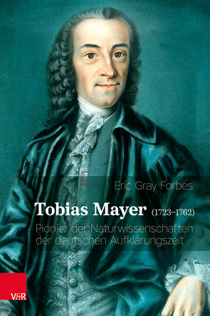 Tobias Mayer (1723–1762) von Anthes,  Erhard, Forbes,  Eric Gray