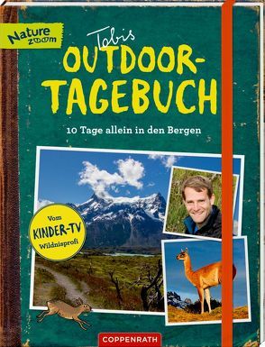 Tobis Outdoor-Tagebuch 10 Tage allein in den Bergen von Ohmann,  Tobias, Wetzel,  Jutta