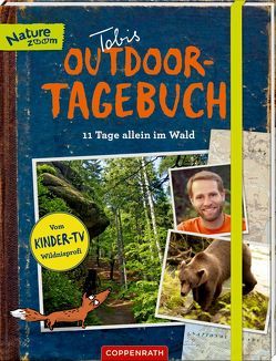 Tobis Outdoor-Tagebuch: 11 Tage allein im Wald von Ohmann,  Tobias, Wetzel,  Jutta