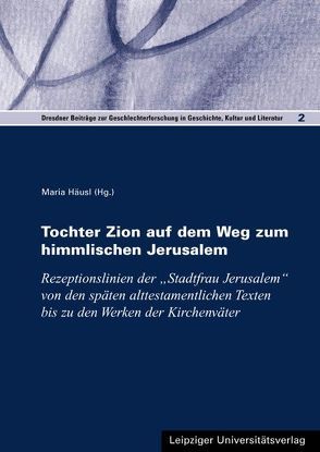 Tochter Zion auf dem Weg zum himmlischen Jerusalem von Häusl,  Maria