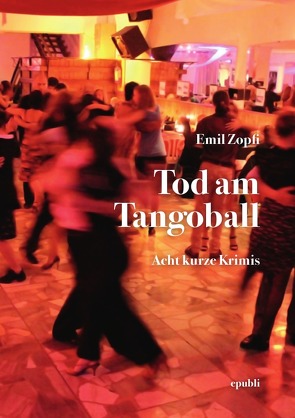 Tod am Tangoball von Zopfi,  Emil